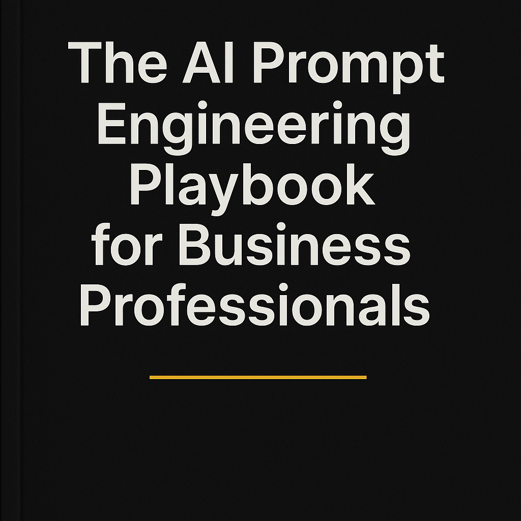 The AI Prompt Engineering Playbook for Business Professionals